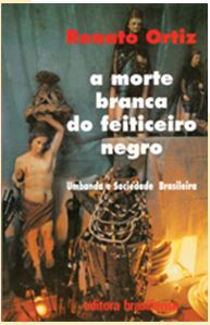 Capa de A morte branca do feiticeiro negro: Umbanda e sociedade brasileira